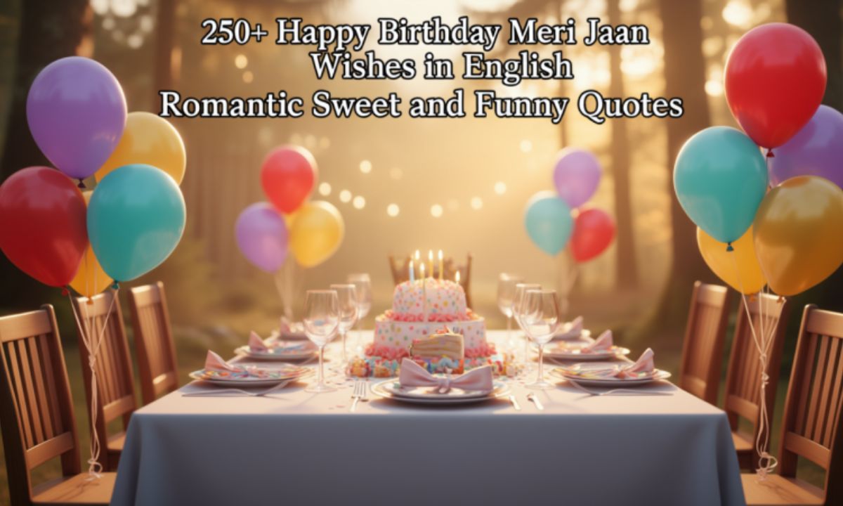 250-happy-birthday-meri-jaan-wishes-in-english-romantic-sweet-and-funny-quotes
