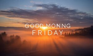 200-good-morning-friday-blessings-images-that-inspire-you